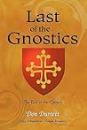Last of the Gnostics: The End of the Cathars Last of the Gnostics: The End of the Cathars