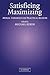 Satisficing and Maximizing: Moral Theorists on Practical Reason