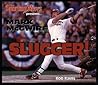 Mark McGwire: "Slugger!"