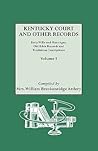 Kentucky Court and Other Records Volume I: Early Wills and Marriages, Old