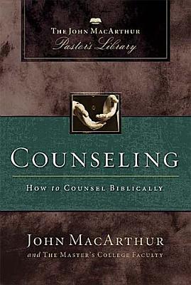 Counseling: How to Counsel Biblically (MacArthur Pastor's Library)