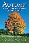 Autumn: A Spiritual Biography of the Season