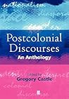 Postcolonial Discourses: An Anthology (Blackwell Anthologies) Postcolonial Discourses: An Anthology (Blackwell Anthologies)