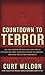 Countdown to Terror: The Top-Secret Information that Could Prevent the Next Terrorist Attack on America--and How the CIA Has Ignored It