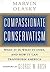 Compassionate Conservatism: What It Is, What It Does, and How It Can Transform America
