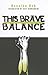 This Brave Balance by Rusalka Reh