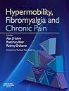 Hypermobility, Fibromyalgia and Chronic Pain by Alan J. Hakim