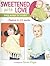 Sweetened with Love (Leisure Arts #3899)