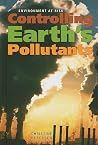 Controlling Earth's Pollutants (Environment at Risk) Controlling Earth's Pollutants (Environment at Risk)
