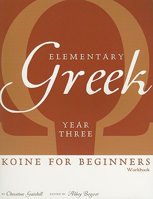 Elementary Greek: Koine for Beginners, Year Three (Greek Edition)