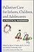 Palliative Care for Infants, Children, and Adolescents by Brian S. Carter