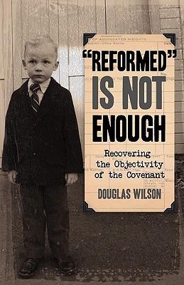 "Reformed" Is Not Enough: Recovering the Objectivity of the Covenant (Paperback)