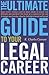 The Ultimate Guide to Your Legal Career: What Every Young Lawyer Must Know to Avoid the Mistakes and Maximize the Value of a Career in the Law
