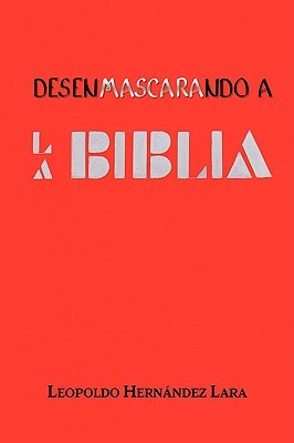 Desenmascarando a la Biblia (Spanish Edition)