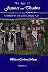 The Age of Justinian and Theodora: A History of the Sixth Century A.D.