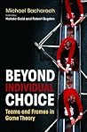 Beyond Individual Choice: Teams and Frames in Game Theory