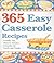 365 Easy Casserole Recipes by Cookbook Resources LLC
