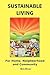 Sustainable Living: For Home, Neighborhood and Community