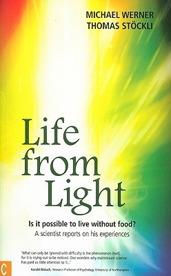 Life from Light: Is it possible to live without food?A scientist reports on his experiences (Paperback)