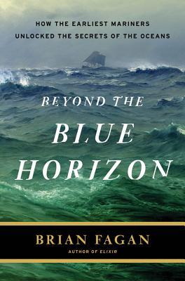 Beyond the Blue Horizon: How the Earliest Mariners Unlocked the Secrets of the Oceans (Hardcover)
