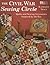 The Civil War Sewing Circle: Quilts and Sewing Accessories Inspired by the Era