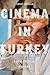 Cinema in Turkey: A New Critical History
