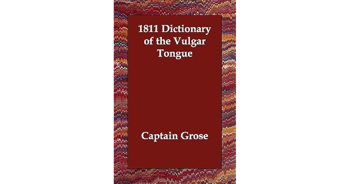 1811 Dictionary of the Vulgar Tongue by Francis Grose