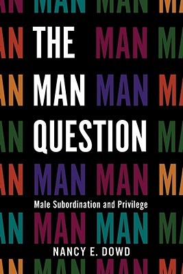 The Man Question: Male Subordination and Privilege (Hardcover)