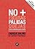 No + Pálidas: 4 actitudes para el éxito (Spanish Edition)