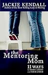 The Mentoring Mom: 11 Ways to Model Christ for Your Child