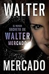 El mundo secreto de Walter Mercado (Spanish Edition)