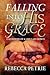 Falling Into His Grace: The Power Of A Life Laid Down