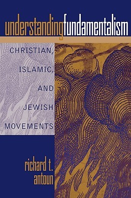 Understanding Fundamentalism: Christian, Islamic, and Jewish Movements (Paperback)