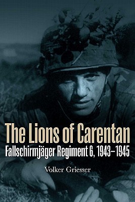 The Lions of Carentan: Fallschirmjager Regiment 6, 1943-1945 (Hardcover)