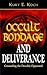 Occult Bondage and Deliverance by Kurt E. Koch Occult Bondage and Deliverance by Kurt E. Koch
