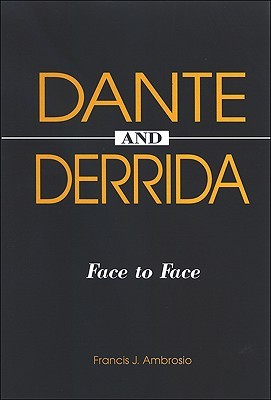 Dante and Derrida: Face to Face (Theology Continental Thought)