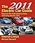 The 2011 Electric Car Guide: Discover the truth about owning and using electric cars