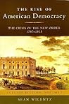 The Rise of American Democracy: The Crisis of the New Order, 1787-1815: College Edition, Volume I