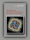 Measuring Hidden Dimensions of Human Systems by Otto E Laske