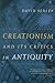 Creationism and its Critics in Antiquity