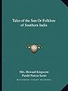 Tales of the Sun Or Folklore of Southern India by Georgiana H. Kingscote Tales of the Sun Or Folklore of Southern India by Georgiana H. Kingscote