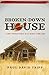 Broken-Down House by Paul David Tripp