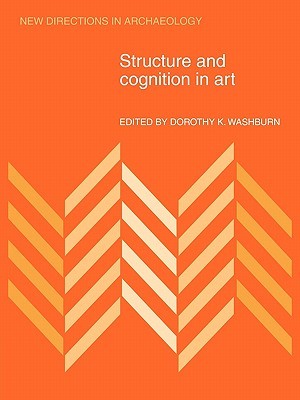 Structure and Cognition in Art (New Directions in Archaeology)