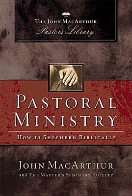 Pastoral Ministry: How to Shepherd Biblically (Hardcover)