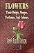 Flowers: Their Origin, Shap...