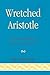 Wretched Aristotle by Jude P. Dougherty