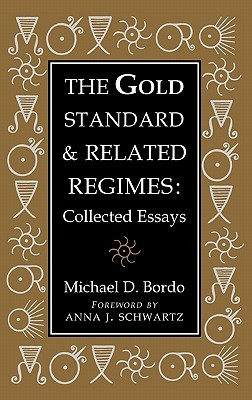 The Gold Standard and Related Regimes: Collected Essays (Studies in Macroeconomic History)