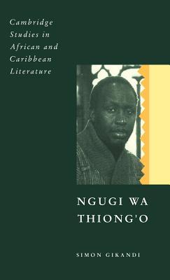 Ngũgĩ wa Thiong'o (Cambridge Studies in African and Caribbean Literature)