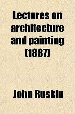 Lectures on Architecture and Painting (1887)