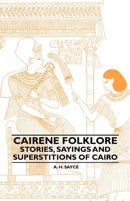 Cairene Folklore - Stories, Sayings and Superstitions of Cairo (Paperback)